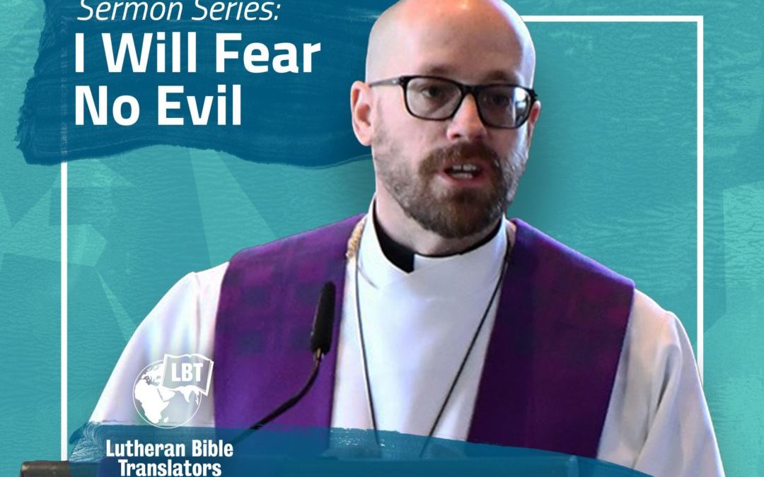 Essentially Translatable: Sermon Series – I Will Fear No Evil