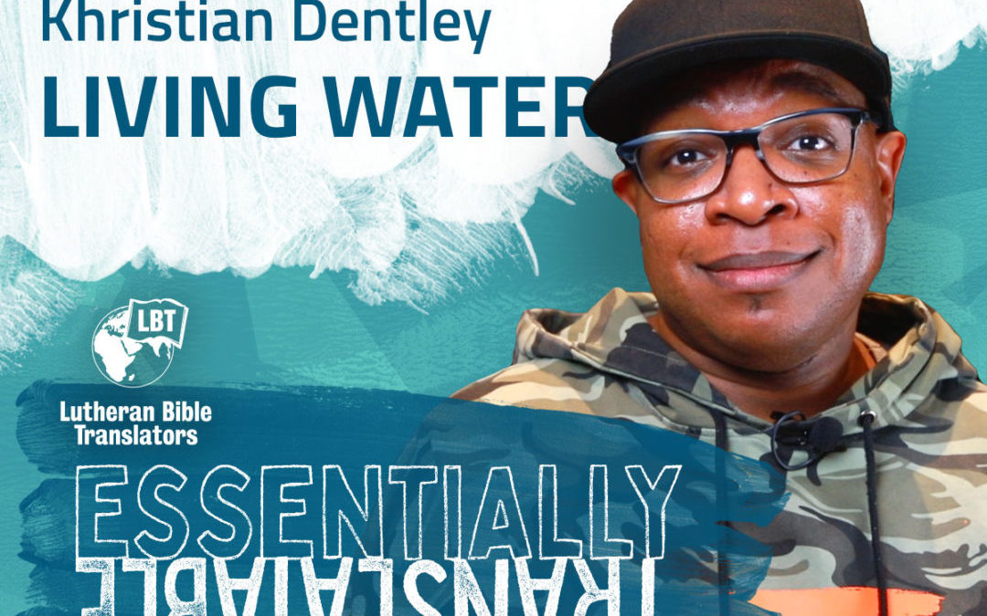 Essentially Translatable: Living Water | Khristian Dentley