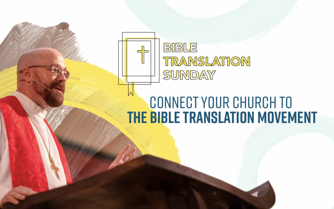 Host Bible Translation Sunday at Your Church: Download the Event Toolkit