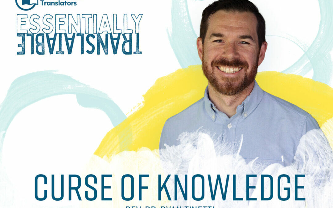 Essentially Translatable: The Curse of Knowledge | Rev. Dr. Ryan Tinetti