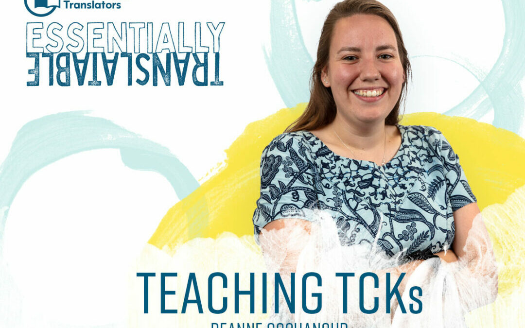 Essentially Translatable: Teaching TCK’s | Deanne Gochanour