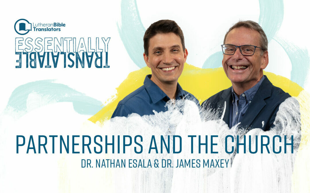 Essentially Translatable: Partnerships with the Church | Dr. Nathan Esala and Dr. James Maxey
