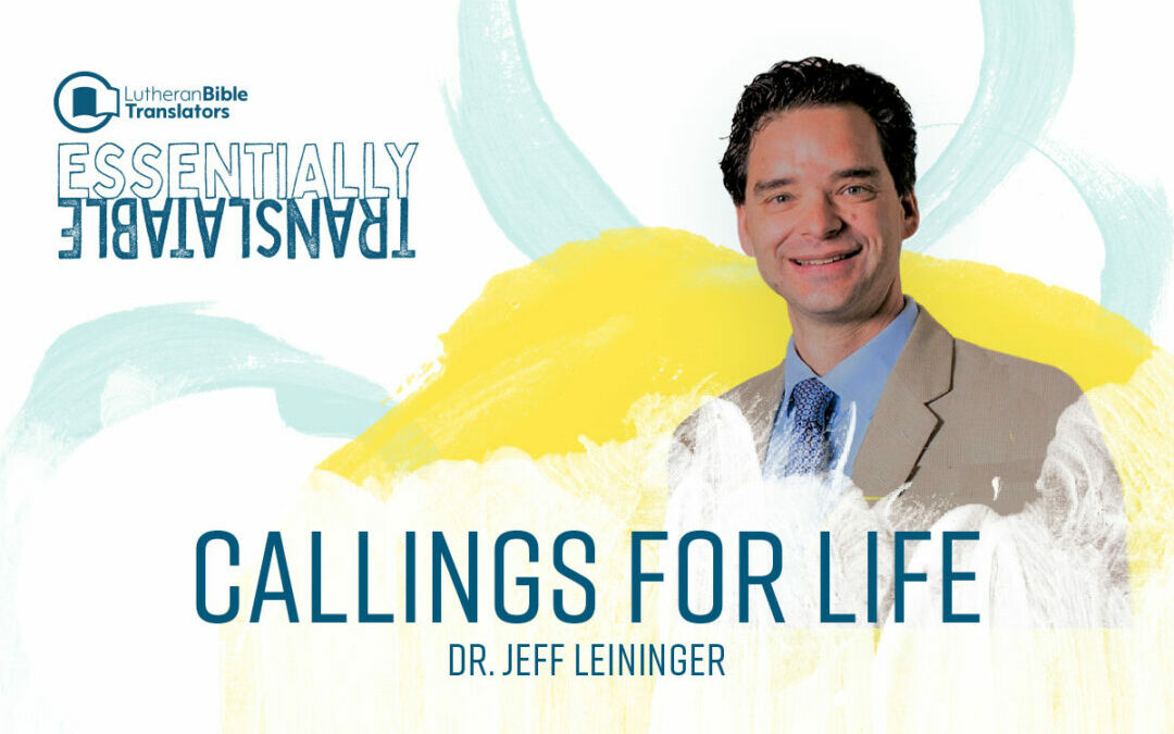 Essentially Translatable: Callings for Life | Dr. Jeffrey Leininger
